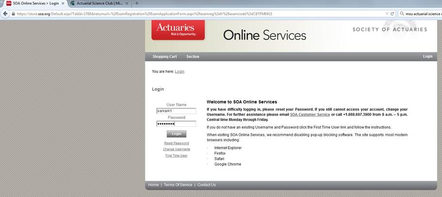 Log in to www.soa.org using your username and password. If you have no created an account, you can create an account as a first time user. You need to make account in order to take an exam.